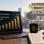 The Passive Income Market Will Hit $7.4 Trillion by 2030. Here’s Your Slice